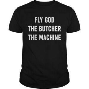 Fly God The Butcher The Machine Shirt